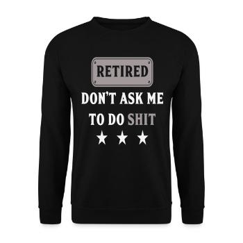 Retired Don't Ask Me To Do Shit Funny Retired - Unisex Sweatshirt - black - Front - Alina (178cm) & Michal (187cm)
