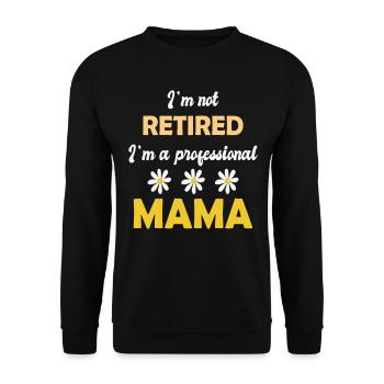 I'm Not Retired I'm Professional Mama Retirement - Unisex Sweatshirt - black - Front - Alina (178cm) & Michal (187cm)
