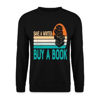 Save A Writer Buy A Book Writer Quotes - Unisex Sweatshirt - black - Front - Alina (178cm) & Michal (187cm)