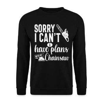 Es tut mir leid, dass ich keine Pläne mit meiner Kettensäge habe - Unisex Pullover - Schwarz - Vorne - Alina (178cm) & Michal (187cm)
