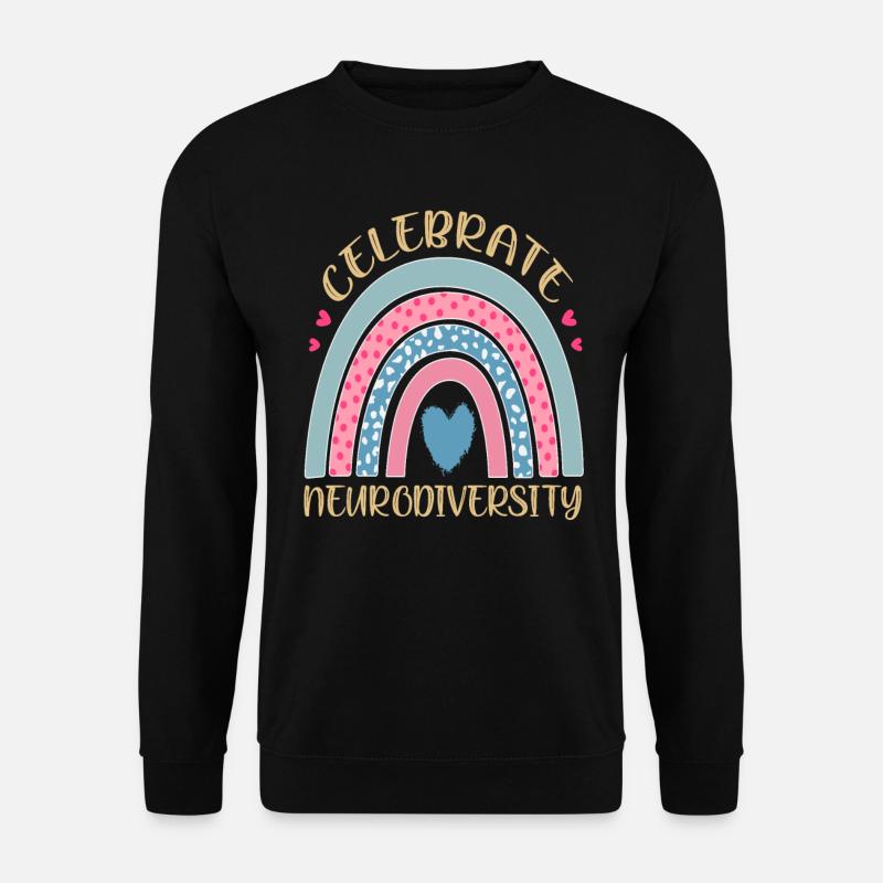 Celebrate Neurodiversity Neurodiversity Quotes - Unisex Sweatshirt - black