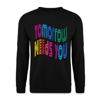 Tomorrow Needs You Motivational Quotes - Unisex Sweatshirt - black - Front - Alina (178cm) & Michal (187cm)