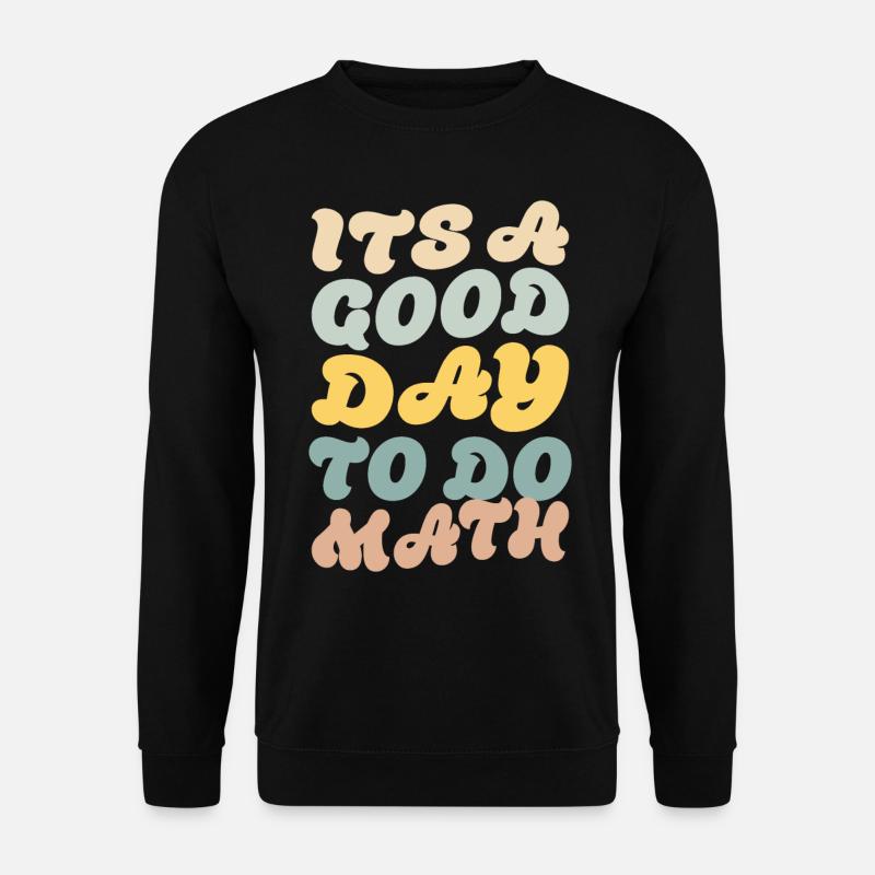 Its A Good Day To Do Math - Pi - Unisex Sweatshirt - black