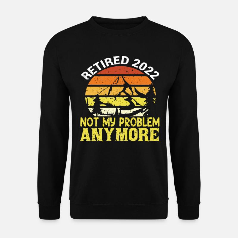 Retraité 2022 plus mon problème - Sweat-shirt Unisexe - noir