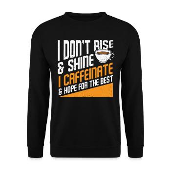 I Don't Rise And Shine I Caffeinate And Hope For - Unisex Sweatshirt - black - Front - Alina (178cm) & Michal (187cm)