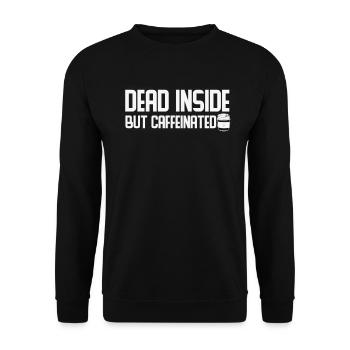 Dead Inside Aber koffeinhaltige Kaffeezitate - Unisex Pullover - Schwarz - Vorne - Alina (178cm) & Michal (187cm)