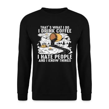 Das ist es, was ich tue, ich trinke Kaffee, ich hasse Menschen und - Unisex Pullover - Schwarz - Vorne - Alina (178cm) & Michal (187cm)