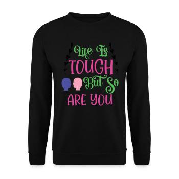 Life Is Touch But So Are You - Unisex Sweatshirt - black - Front - Alina (178cm) & Michal (187cm)