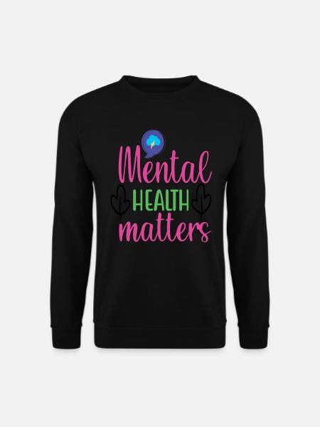 Mental Health Matters Quotes - Unisex Sweatshirt - black