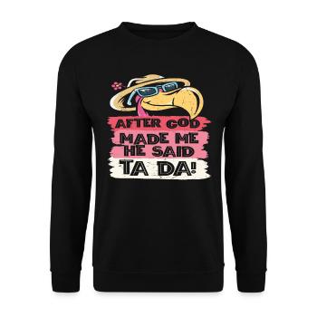Nachdem Gott mich gemacht hatte, sagte Er Ta Da!, - Unisex Pullover - Schwarz - Vorne - Alina (178cm) & Michal (187cm)