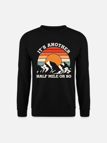 Es ist eine weitere halbe Meile, also Adventure Quotes - Unisex Pullover - Schwarz