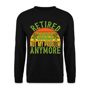 Retired 2022 Not My Problem Anymore - Unisex Sweatshirt - black - Front - Alina (178cm) & Michal (187cm)