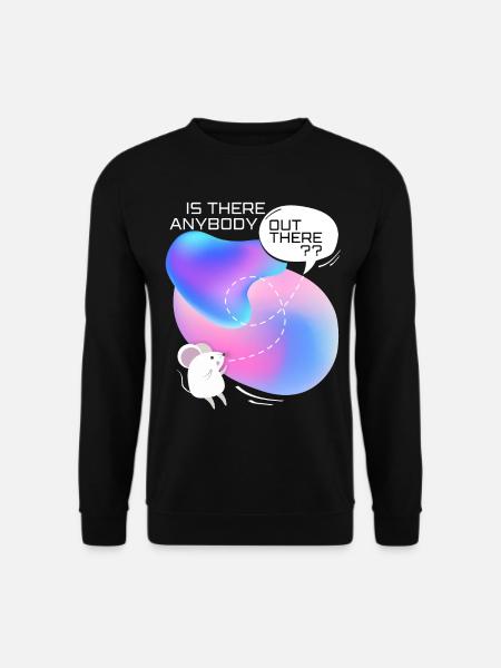 Mouse in space, funny saying - Unisex Sweatshirt - black
