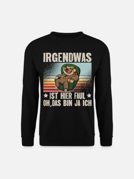 Faultier Irgendwas Ist Hier Faul Oh Das Bin Ja Ich - Unisex Pullover - Schwarz