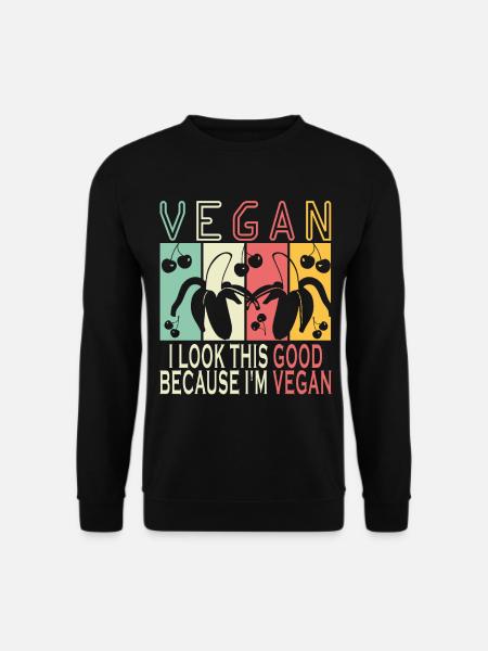 I Look This Good Because I'm Vegan - Unisex Pullover - Schwarz