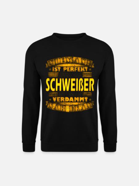 Schweisser schweissen Spruch Metallbauer Schweißer - Unisex Pullover - Schwarz