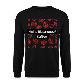 Meine Blutgruppe? Kaffee. - Unisex Pullover - Schwarz - Vorne - Alina (178cm) & Michal (187cm)