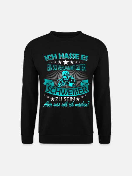 Schweißer Metallbauer Schweisser Schweißen - Unisex Pullover - Schwarz