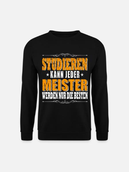 Studieren Kann Jeder Meister Meisterprüfung - Unisex Pullover - Schwarz