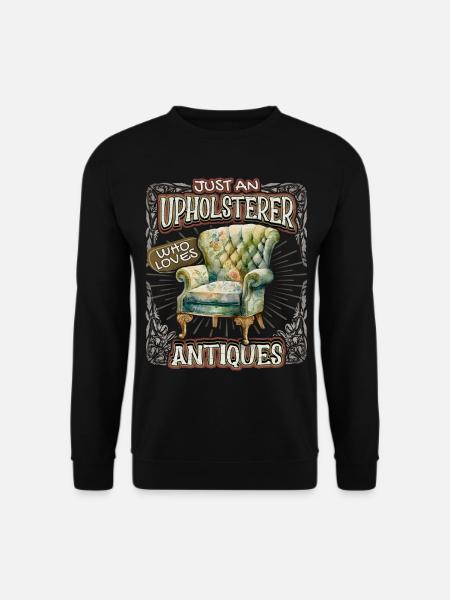 Beruf Polsterer Möbelpolsterer Antiquitäten Spruch - Unisex Pullover - Schwarz