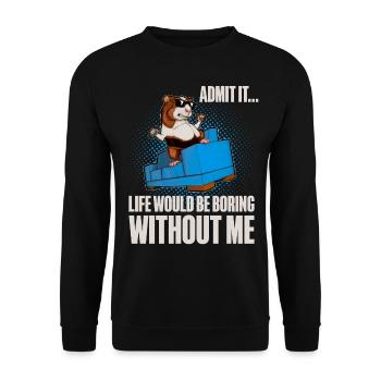 Admit It Life Would Be Broing Without Me - Unisex Sweatshirt - black - Front - Alina (178cm) & Michal (187cm)