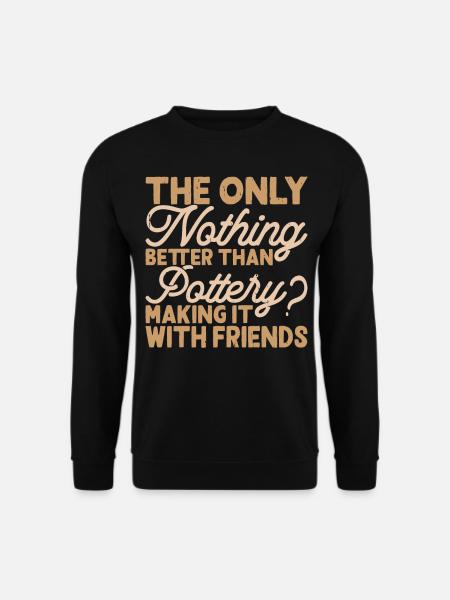 Pottery Pottery Pottery - Unisex Sweatshirt - black