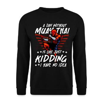 A day without Muay Thai is like just kidding I - Unisex Sweatshirt - black - Front - Alina (178cm) & Michal (187cm)