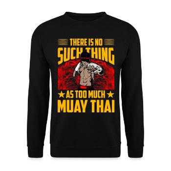 There is no such thing as too much Muay Thai - Unisex Sweatshirt - black - Front - Alina (178cm) & Michal (187cm)