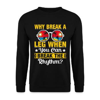 Warum ein Bein brechen, wenn man den Rhythmus brechen kann? - Unisex Pullover - Schwarz - Vorne - Alina (178cm) & Michal (187cm)