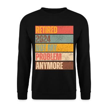 RETIRED 2024 NOT MY PROBLEM ANYMORE - Unisex Sweatshirt - black - Front - Alina (178cm) & Michal (187cm)