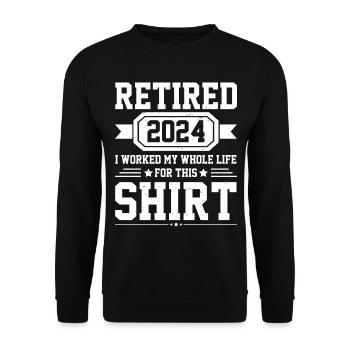 Im Ruhestand 2024 Ich habe mein ganzes Leben für dieses Hemd gearbeitet - Unisex Pullover - Schwarz - Vorne - Alina (178cm) & Michal (187cm)