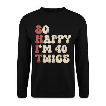 80. Geburtstag Lustiger Spruch - Unisex Pullover - Schwarz - Vorne - Alina (178cm) & Michal (187cm)