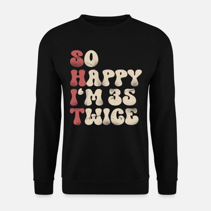 70th Birthday Funny Saying - Unisex Sweatshirt - black