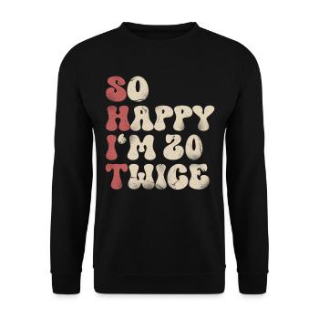 40. Geburtstag Lustiger Spruch - Unisex Pullover - Schwarz - Vorne - Alina (178cm) & Michal (187cm)