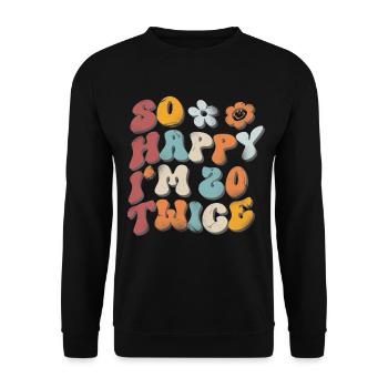 40. Geburtstag Lustiger Spruch - Unisex Pullover - Schwarz - Vorne - Alina (178cm) & Michal (187cm)