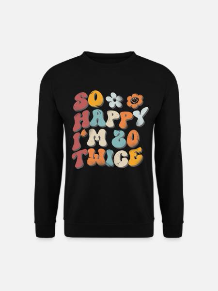 40th Birthday Funny Saying - Unisex Sweatshirt - black