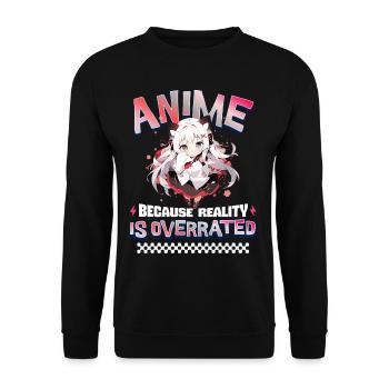 Anime Because Reality Is Overrated - Unisex Sweatshirt - black - Front - Alina (178cm) & Michal (187cm)