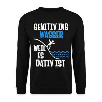 Genitiv ins Wasser weil es Dativ ist deutschSpruch - Unisex Pullover - Schwarz - Vorne - Alina (178cm) & Michal (187cm)