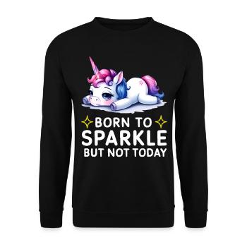 Born to Sparkle but Not Today Unicorn - Unisex Pullover - Schwarz - Vorne - Alina (178cm) & Michal (187cm)