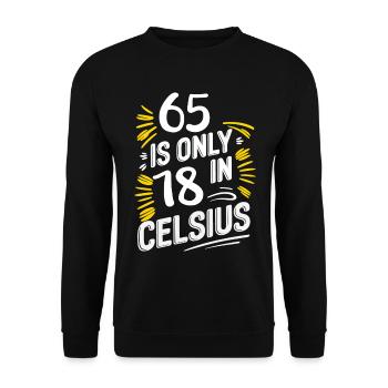 65 is only 18 in Celsius Birthday - Unisex Sweatshirt - black - Front - Alina (178cm) & Michal (187cm)