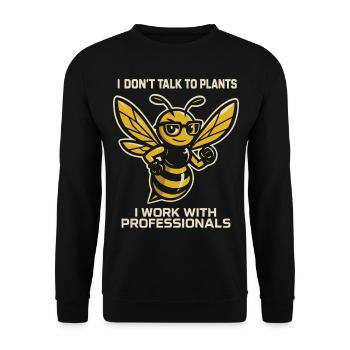 Bienen Imker Honig I Don’t Talk To Plants - Unisex Pullover - Schwarz - Vorne - Alina (178cm) & Michal (187cm)