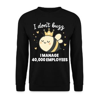 Bienen Imker I Don't Buzz i Manage Employees - Unisex Pullover - Schwarz - Vorne - Alina (178cm) & Michal (187cm)
