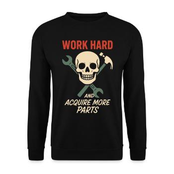 Work hard, acquire more parts, garages, humor - Unisex Sweatshirt - black - Front - Alina (178cm) & Michal (187cm)