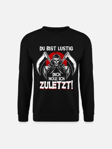 Du Bist Lustig Dich Hole Ich Zuletzt Sensenmann - Unisex Pullover - Schwarz