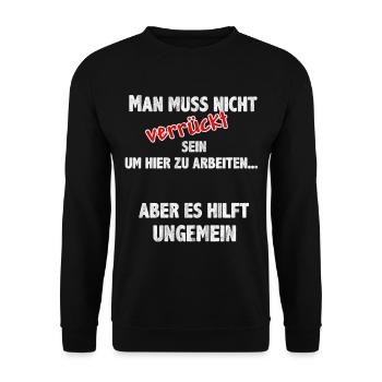 Man muss nicht verrückt sein um hier zu arbeiten - Unisex Pullover - Schwarz - Vorne - Alina (178cm) & Michal (187cm)