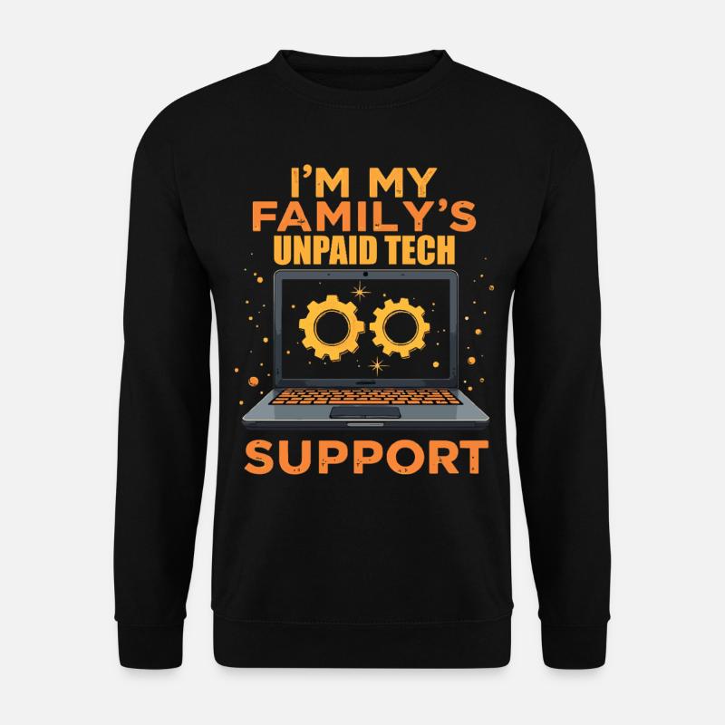 Ich bin der unbezahlte technische Support meiner Familie - Lustig - Unisex Pullover - Schwarz