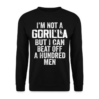 I'm Not A Gorilla But I Can Beat Off Hundred Men - Unisex Sweatshirt - black - Front - Alina (178cm) & Michal (187cm)