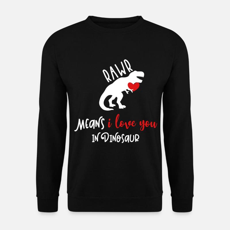 rawr means i love you in dinosaur Valentinstag Ges - Unisex Pullover - Schwarz