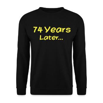 74 Years Later Funny Birthday Gifts, 74th Birthday - Unisex Sweatshirt - black - Front - Alina (178cm) & Michal (187cm)