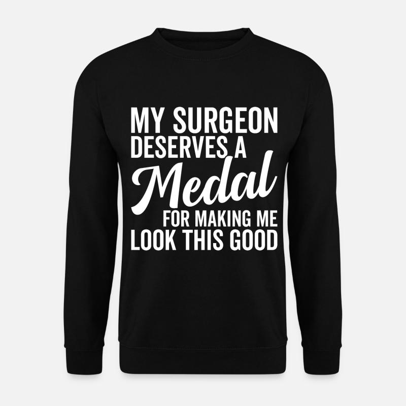 Plastic surgeon deserves medal - Unisex Sweatshirt - black